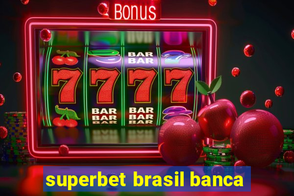 superbet brasil banca